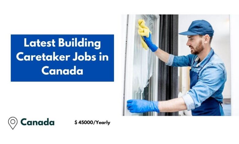 Latest Building Caretaker Jobs in Canada