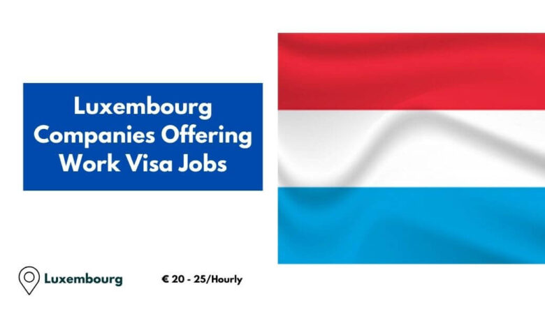 Luxembourg Companies Offering Work Visa Jobs