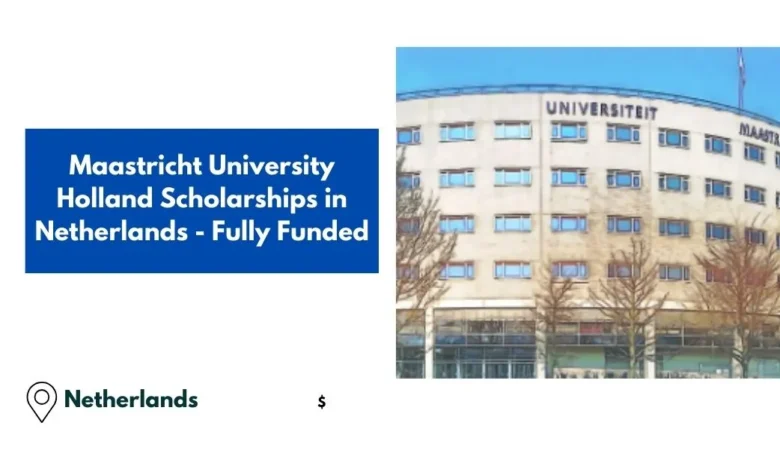 Maastricht University Holland Scholarships in Netherlands