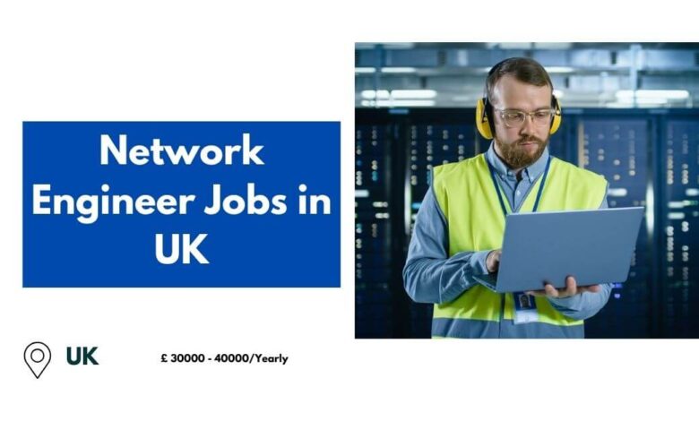 Network Engineer Jobs in UK