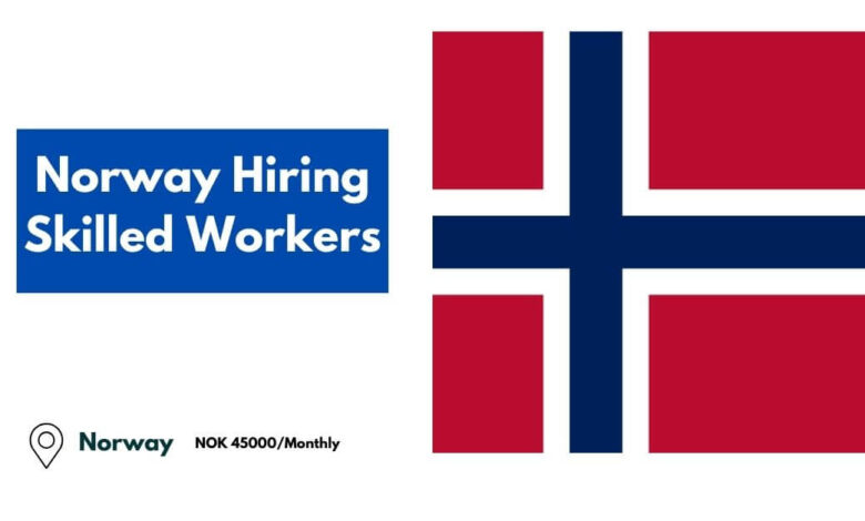 Norway Hiring Skilled Workers