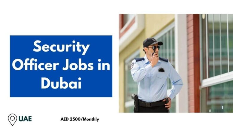 Security Officer Jobs in Dubai