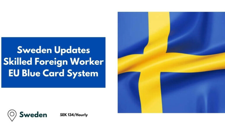 Sweden Updates Skilled Foreign Worker EU Blue Card System