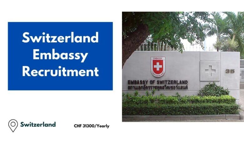 Switzerland Embassy Recruitment