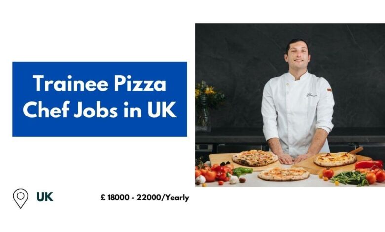 Trainee Pizza Chef Jobs in UK