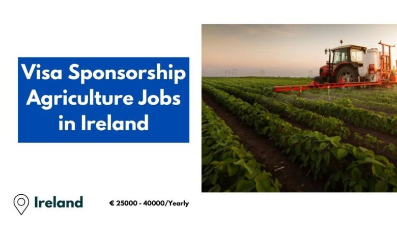 Visa Sponsorship Agriculture Jobs in Ireland