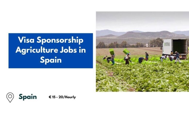 Visa Sponsorship Agriculture Jobs in Spain