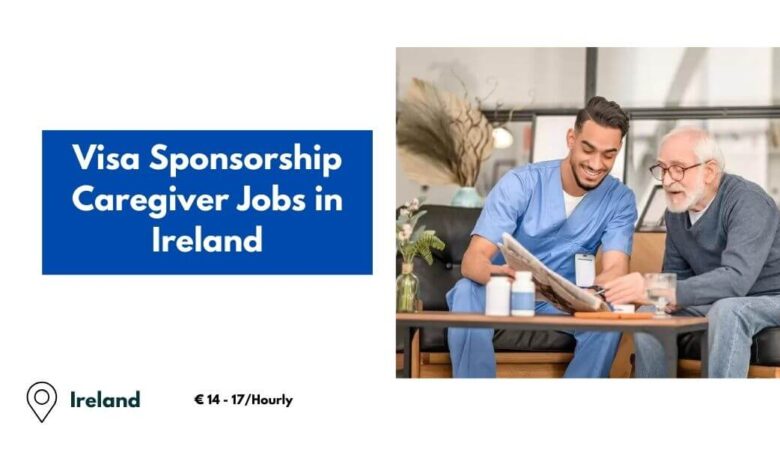 Visa Sponsorship Caregiver Jobs in Ireland