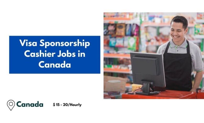 Visa Sponsorship Cashier Jobs in Canada