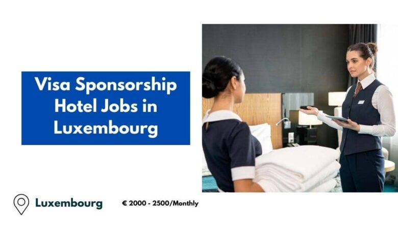 Visa Sponsorship Hotel Jobs in Luxembourg