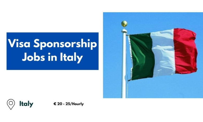 Visa Sponsorship Jobs in Italy