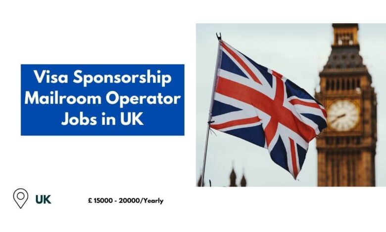 Visa Sponsorship Mailroom Operator Jobs in UK