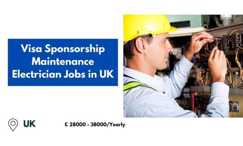 Visa Sponsorship Maintenance Electrician Jobs in UK