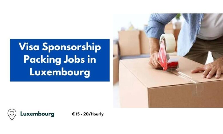 Visa Sponsorship Packing Jobs in Luxembourg