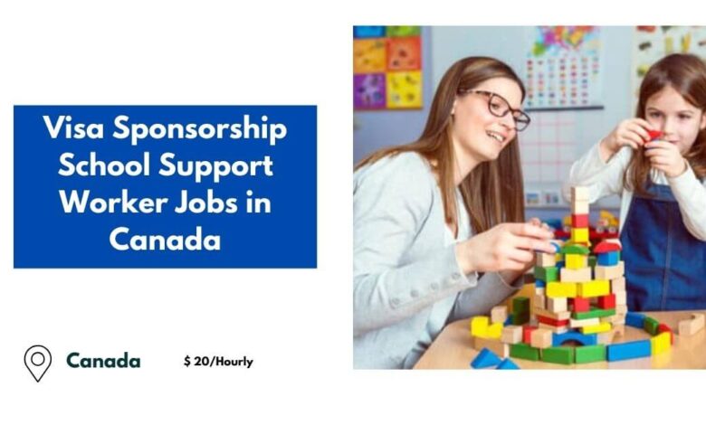 Visa Sponsorship School Support Worker Jobs in Canada