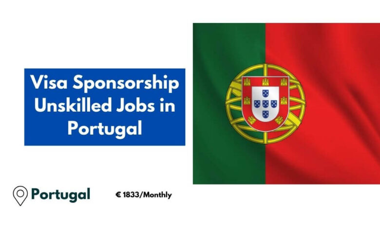 Visa Sponsorship Unskilled Jobs in Portugal