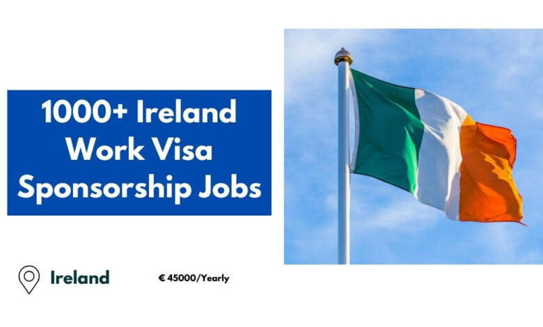 1000+ Ireland Work Visa Sponsorship Jobs