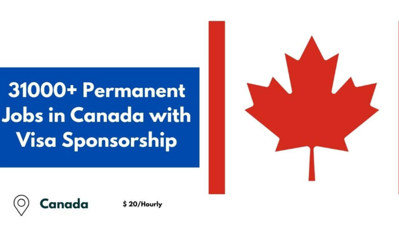 31000+ Permanent Jobs in Canada with Visa Sponsorship