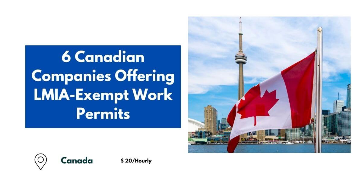 6 Canadian Companies Offering LMIAExempt Work Permits 2024