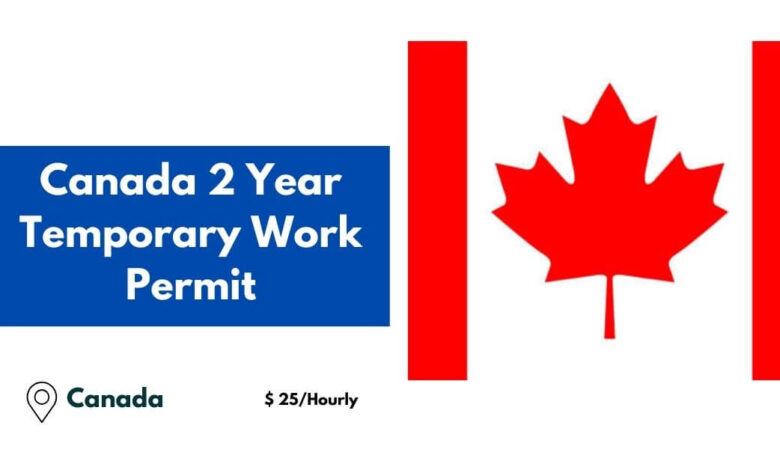 Canada 2 Year Temporary Work Permit