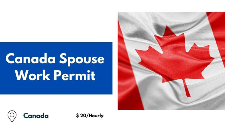 Canada Spouse Work Permit