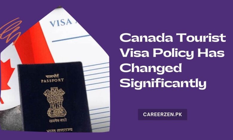 Canada Tourist Visa Policy Has Changed Significantly