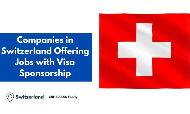 Companies in Switzerland Offering Jobs with Visa Sponsorship