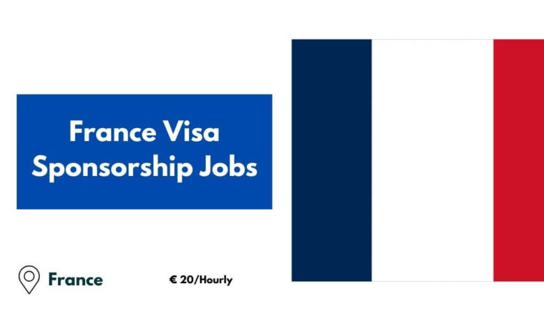 France Visa Sponsorship Jobs