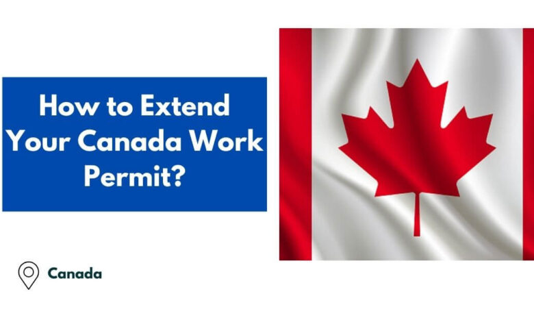 How to Extend Your Canada Work Permit