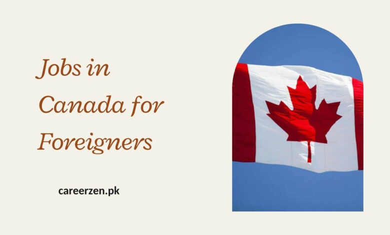 Jobs in Canada for Foreigners