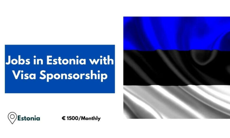 Jobs in Estonia with Visa Sponsorship