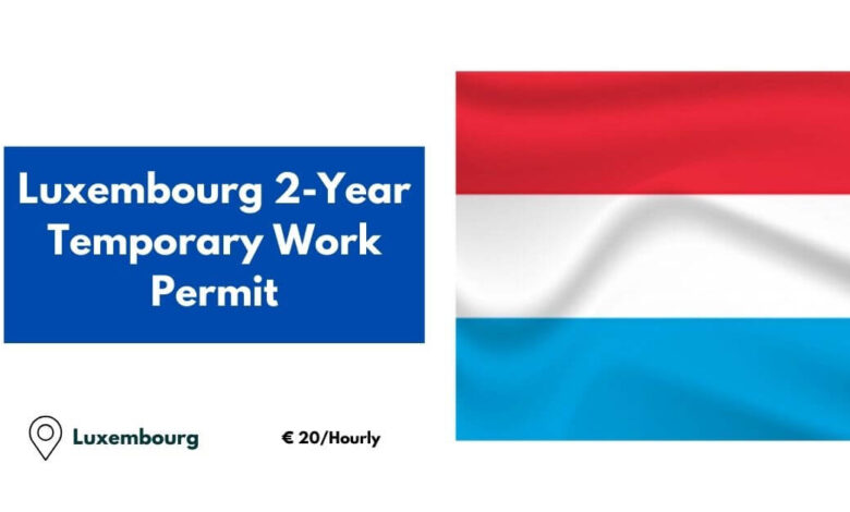 Luxembourg 2-Year Temporary Work Permit