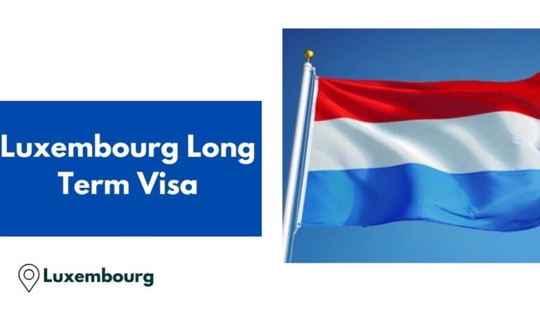 Luxembourg Long Term Visa