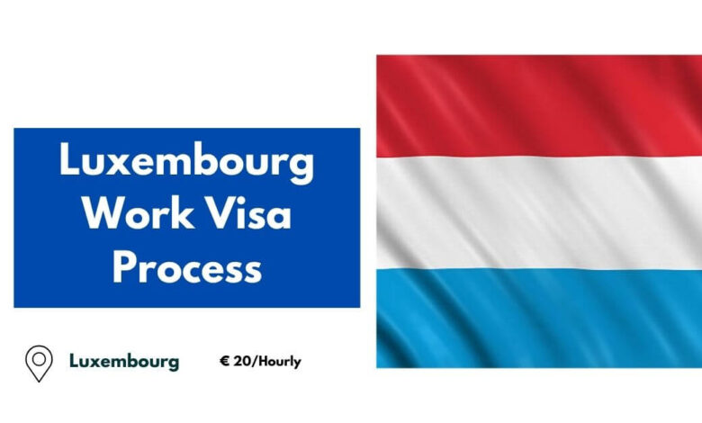 Luxembourg Work Visa Process