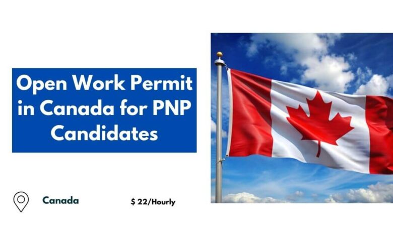 Open Work Permit in Canada for PNP Candidates