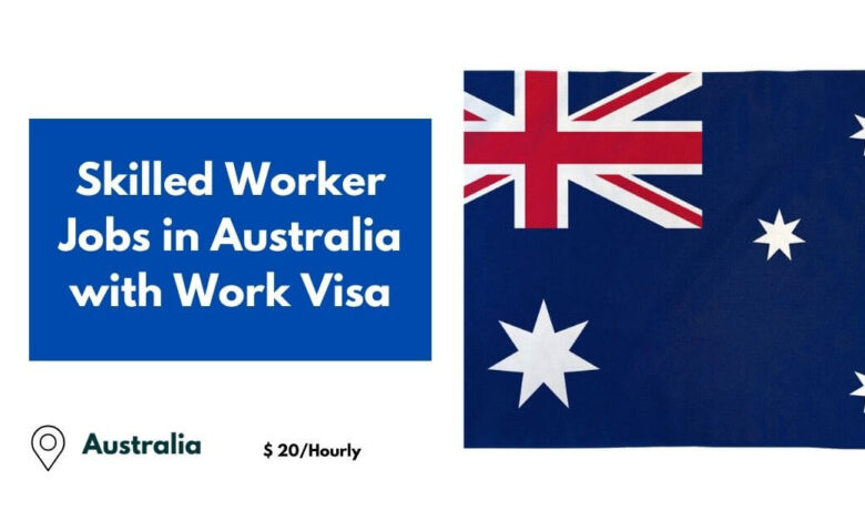 Skilled Worker Jobs in Australia with Work Visa