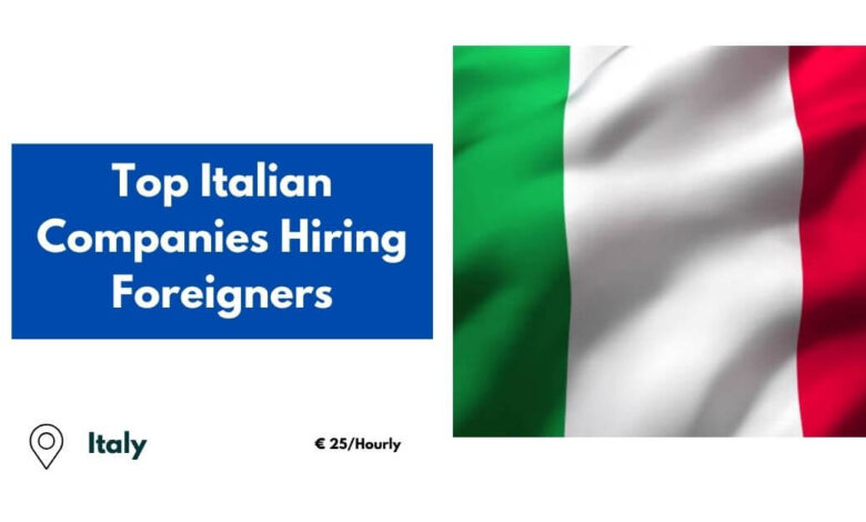 Top Italian Companies Hiring Foreigners