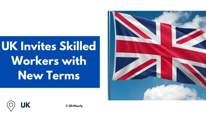 UK Invites Skilled Workers with New Terms