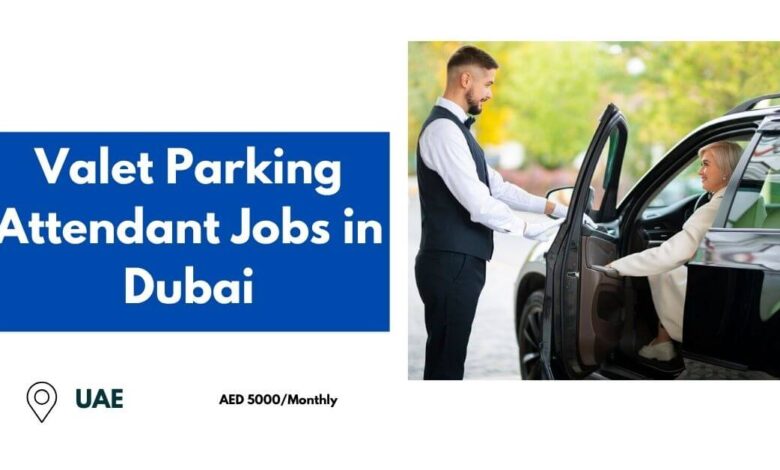 Valet Parking Attendant Jobs in Dubai