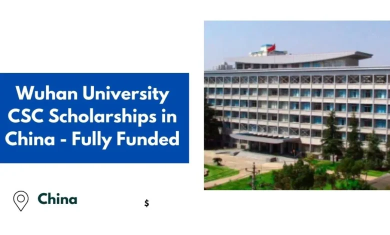 Wuhan University CSC Scholarships