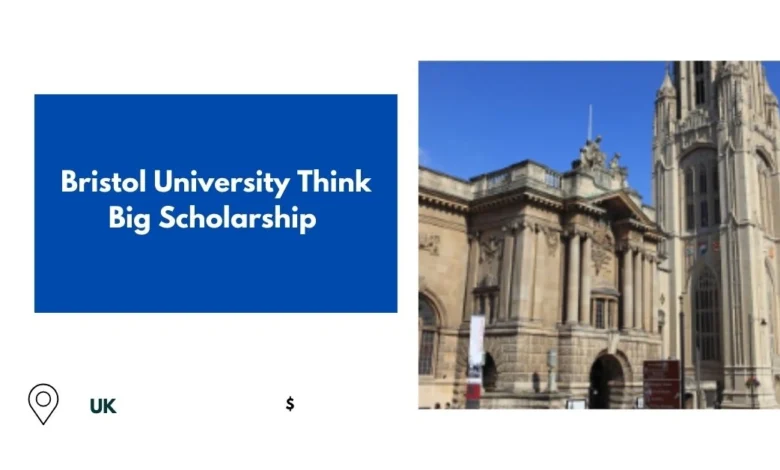 Bristol University Think Big Scholarship