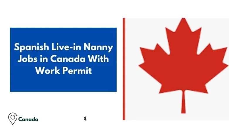 Spanish Live-in Nanny Jobs in Canada