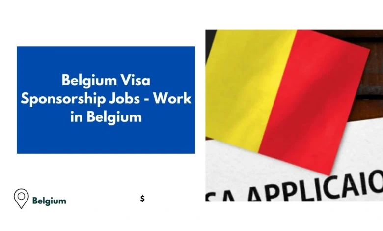 Belgium Visa Sponsorship Jobs